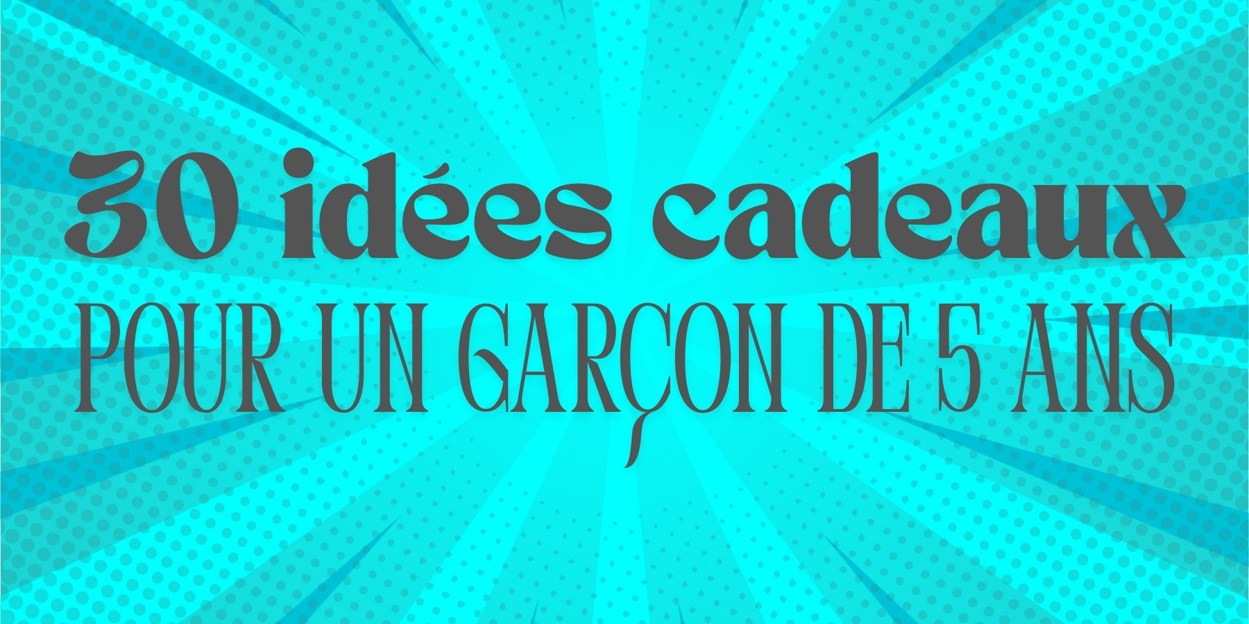 Sélection de 30 cadeaux originaux pour un garçon de 5 ans : jeux de sociétés, expériences inoubliables, jeux d'extérieurs pour un anniversaire ou Nöel.