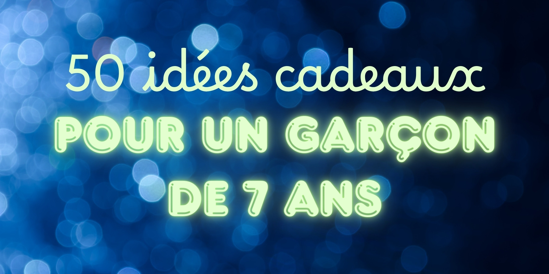 Sélection de cadeaux originaux pour un garçon de 7 ans : jeux de sociétés, expériences inoubliables, déco, jeux d'extérieurs pour un anniversaire ou Nöel.