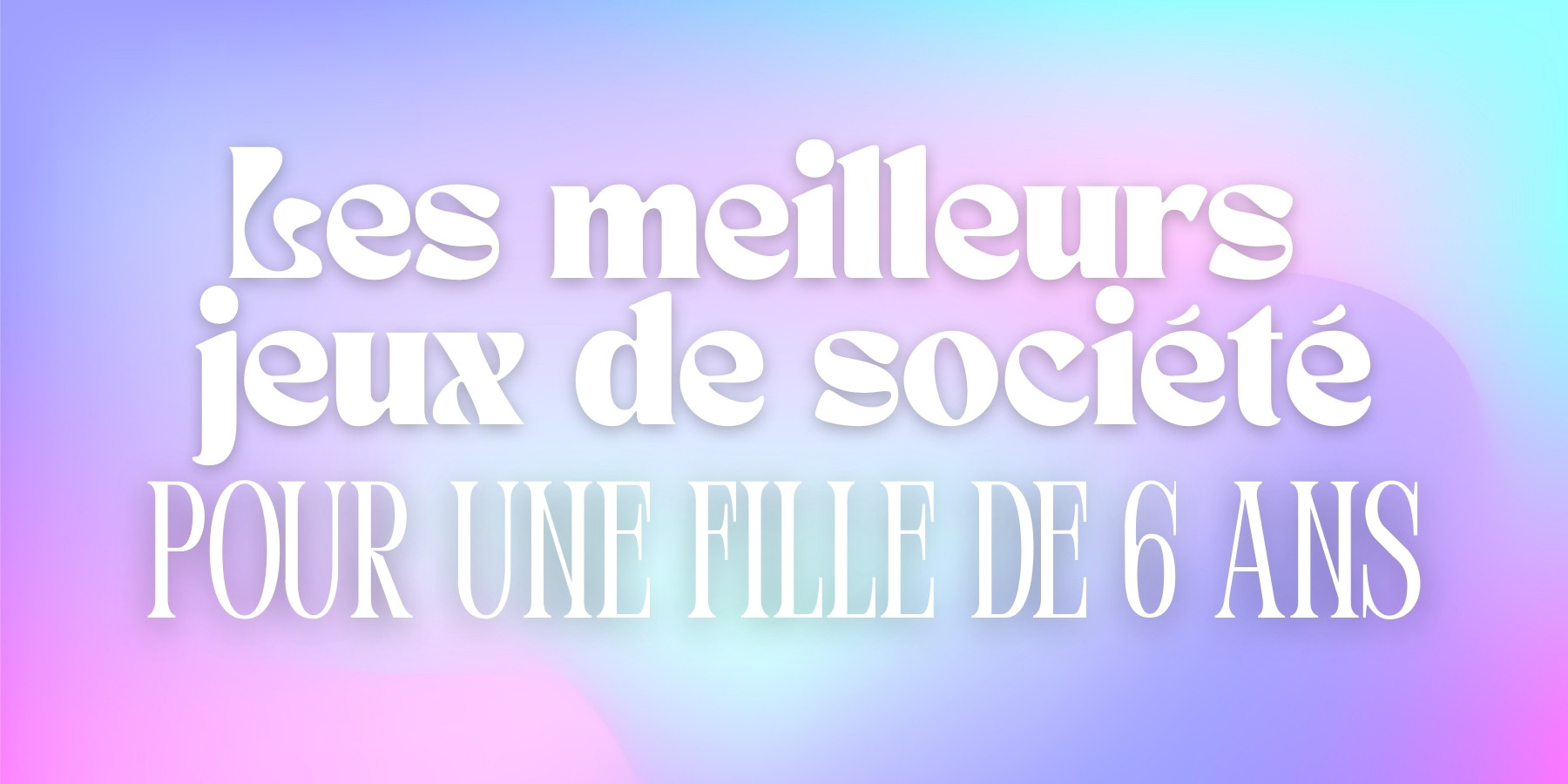 Idée cadeau pour une fille de 6 ans : Les meilleurs jeux de société et jeux de rôles : déguisement, Cluedo Junior, karaoké pour son anniversaire et Noël.