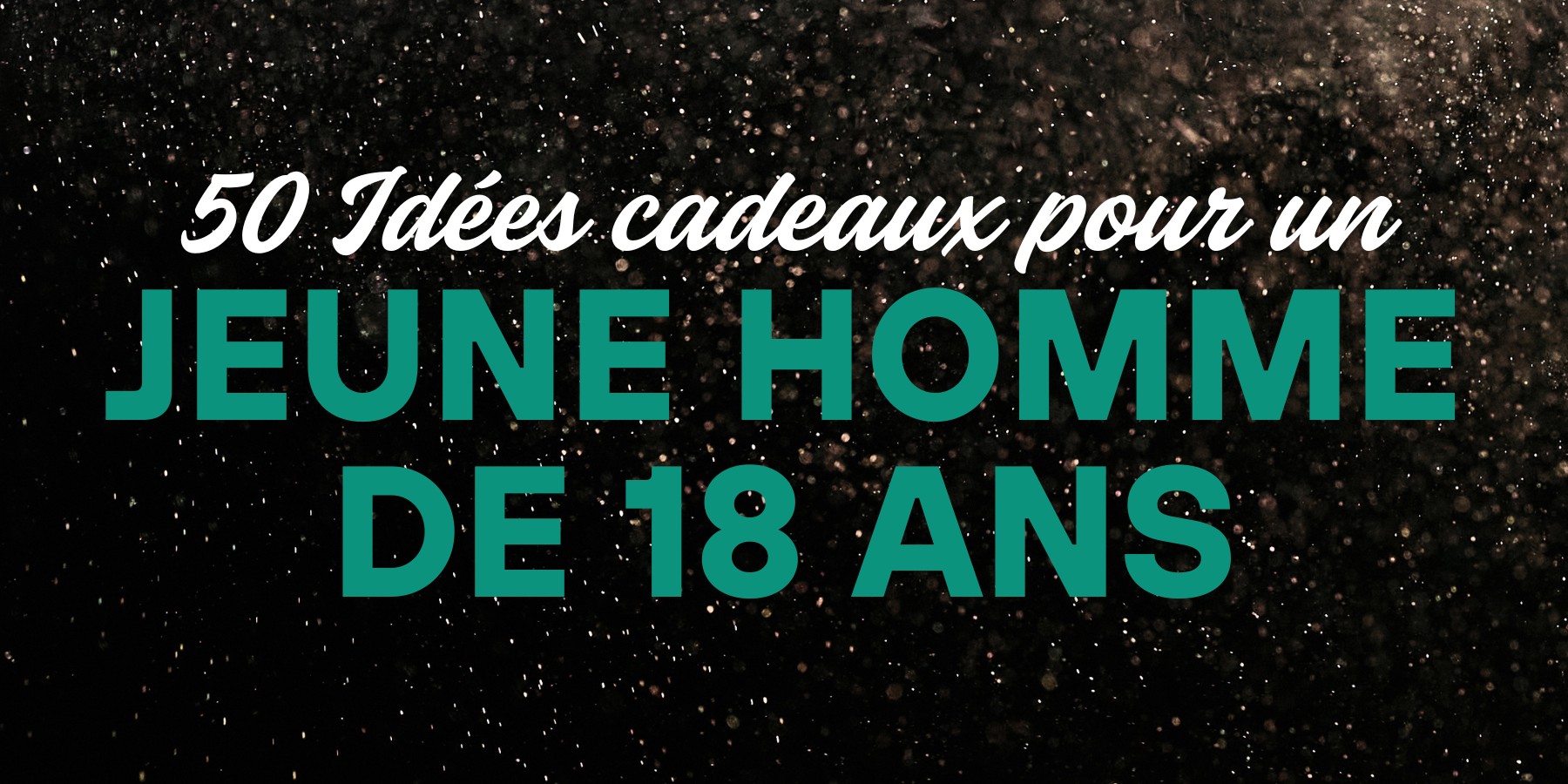 Image illustrant une sélection de cadeaux originaux pour un jeune homme de 18 ans : idées cadeaux déco, high tech, jeux d'ambiances et expériences à vivre.