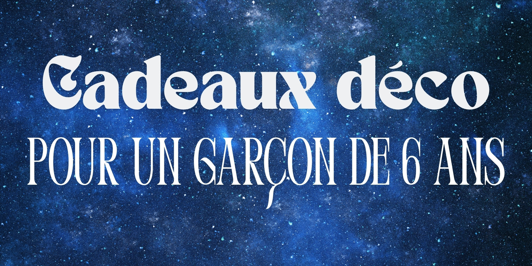 Sélection des meilleurs cadeaux déco et utile pour un garçon de 6 ans : veilleuse, globe terrestre et réveil pour un cadeau d'anniversaire ou Noël.