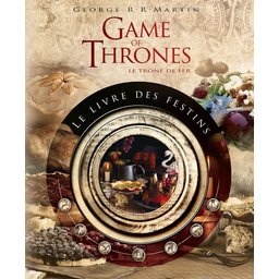 Game of Thrones : Le Livre des Festins
