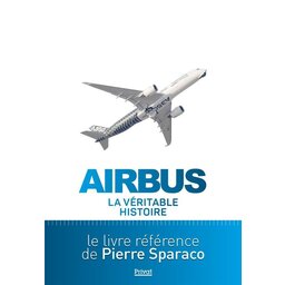 Livre Airbus : la véritable histoire