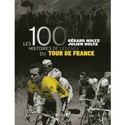 Les 100 Histoires de légende du Tour de France