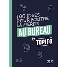 100 idées pour foutre la merde au bureau
